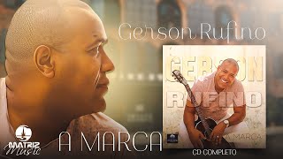 Gerson Rufino  A marca  CD completo [upl. by Anora]