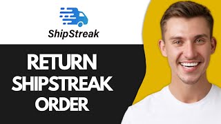 How to Return Shipstreak Order Full Guide [upl. by Labannah]