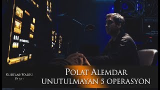 Polat Alemdarın Unutulmayan 5 Operasyonu [upl. by Ijneb]