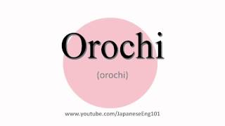 How to Pronounce Orochi [upl. by Asereht]