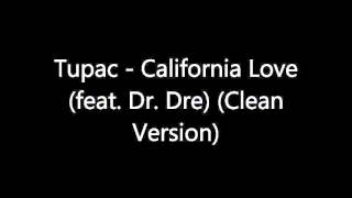 Tupac  California Love feat Dr Dre Clean Version [upl. by Eerahs]