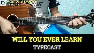 Will You Ever Learn  Typecast  Guitar Chords and Lyrics  Guitar Tutorial [upl. by Priestley]