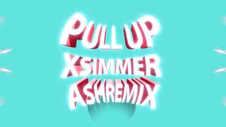 Pull Up X Simmer ASH Remix [upl. by Oeak373]