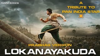 Prabhas Darling Lokanayakuda song Prabhas Version  ftPRABHAS  Mashup [upl. by Dougal]