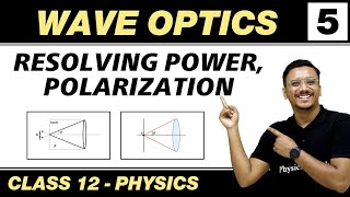 Wave Optics 05  Resolving Power Polarization  Class 12 NCERT [upl. by Akirderf]