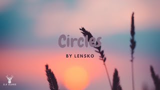 Lensko  Circles Slowed [upl. by Atterrol]