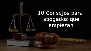 10 CONSEJOS PARA ABOGADOS QUE EMPIEZAN [upl. by Tadich]