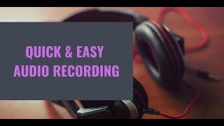 A Quick amp Easy Way to Make an Audio Recording [upl. by Eanwahs390]