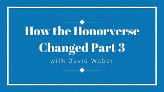 How the Honorverse Changed Part 3 [upl. by Purdum251]