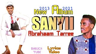 SANYIIquot Abrahaam Tarree  Faarfannaa Afaan oromoo Haaraa 2021 Abraham Tere [upl. by Ellezig]