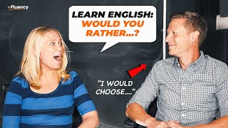 Advanced English Conversation WOULD YOU RATHER 🇬🇧 🇺🇸 [upl. by Fraze]