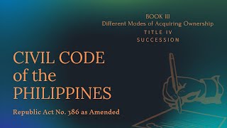 SUCCESSION Civil Code Book 3 Title 4 of the Philippines  Succession [upl. by Ylil736]