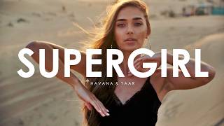 Andreea Bostanica x HAVANA amp Yaar  Supergirl Creative Ades Remix Exclusive Premiere [upl. by Silsby]