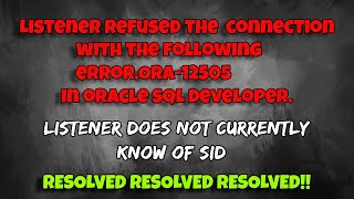 Listener refused the connection with the following errorORA12505 in oracle sql developer FIXED [upl. by Nari]