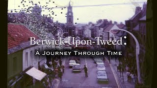 BerwickUponTweed A Journey Through Time 2018 to 1799 [upl. by Eatnoed]