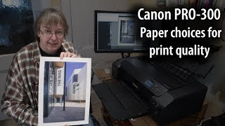 Canon PRO300 best paper choices for print quality  fine art media [upl. by Julieta]