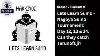 Lets Learn Sumo  Nagoya Sumo  Days 12 13 amp 14 [upl. by Jeunesse142]