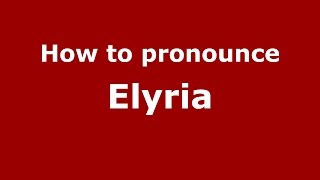 How to pronounce Elyria American EnglishUS  PronounceNamescom [upl. by Tniassuot]