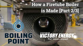 How a Firetube Boiler is Made Part 23  Boiling Point [upl. by Meehyr]