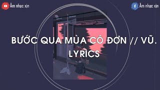 1 hour Bước Qua Mùa Cô Đơn  Vũ  Lyrics [upl. by Behm]