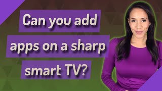 Can you add apps on a sharp smart TV [upl. by Speroni673]