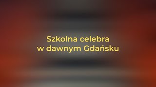 Szkolna celebra w dawnym Gdańsku  Wykład XVII  cykl świętojański [upl. by Panthia]