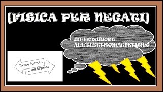 Fisica Per Negati Introduzione allElettromagnetismo [upl. by Ri952]