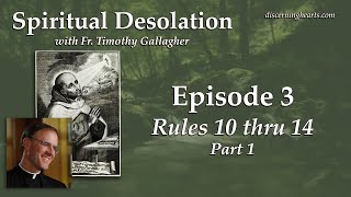 Rules 10 14 Pt 1 – Spiritual Desolation Be Aware Understand Take Action w Fr Gallagher [upl. by Maier]