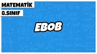 8 Sınıf Matematik  EBOB  2022 [upl. by Wahlstrom182]