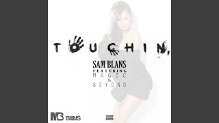 Touchin feat Magic amp Beyond [upl. by Yekim]