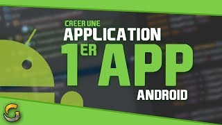 CREER UNE APPLICATION ANDROID 2  VOTRE PREMIERE APPLICATION [upl. by Ulrick]