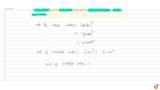 A 4 cm cube is cut into 1 cm cubes Calculate the total surface area of all the small cubes [upl. by Corrie]