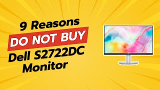 DONT BUY Dell S2722DC Monitor BEFORE WATCHING THIS VIDEO 9 Reasons [upl. by Alemap244]