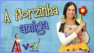 A Florzinha Amiga  Varal de Histórias [upl. by Rabma]