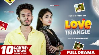 Love Triangle লাভ ট্রায়াঙ্গেল  Nirjon Nahuel  Nazia Borsha  Bangla New Natok 2023  DURBIN [upl. by Nnazil997]