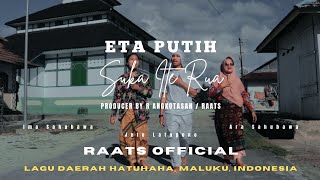 ETA PUTIH  Suka Ite Rua   OFFICIAL MUSIC VIDEO FT Ima Sahubawa Jefo Latupono Ara Sahubawa [upl. by Scarlet745]