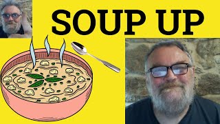 🔵 Soup Up Meaning  Souped Up Definition  Soup Up Examples  Phrasal Verbs Soup Up Souped Up [upl. by Ahtoelc]