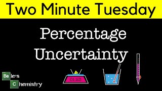 Percentage Uncertainty Two Minute Tuesday  AQA A Level Chemistry [upl. by Messing]