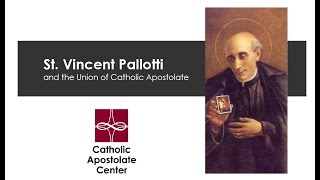 St Vincent Pallotti and the Union of Catholic Apostolate [upl. by Hgielhsa734]