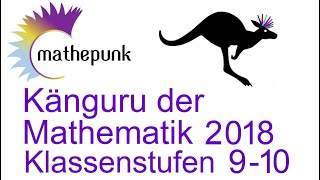 Känguru der Mathematik 2018 Deutschland Klassenstufen 9amp10 [upl. by Aiuqcaj]