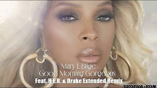 Mary J Blige  Good Morning Gorgeous Feat HER amp Drake Extended Remix [upl. by Edac121]