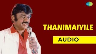 Thanimaiyile Audio Song  Sattam Oru Iruttarai  Vijayakanth Poornima Jayaram [upl. by Balf4]