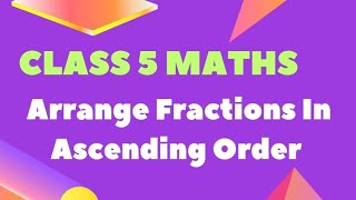 How To Arrange Fractions in Ascending Order [upl. by Skrap]