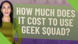 How much does it cost to use Geek Squad [upl. by Iem395]