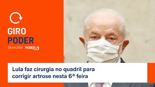 Giro Poder Lula faz cirurgia no quadril para corrigir artrose nesta 6Âª feira [upl. by Buehrer909]