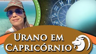 URANO EM CAPRICÓRNIO – CARACTERÍSTICAS SUPER IMPORTANTES [upl. by Punke690]