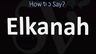 How to Pronounce Elkanah CORRECTLY [upl. by Map475]