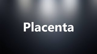 Placenta  Medical Meaning and Pronunciation [upl. by Olethea]