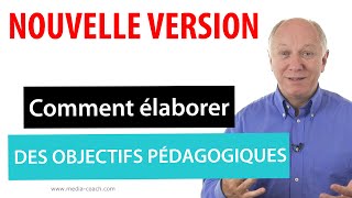 Comment élaborer des objectifs pédagogiques  NOUVELLE VERSION  Formation des formateurs [upl. by Aznecniv164]