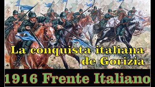 La Conquista Italiana de Gorizia 1916 [upl. by Hoes]